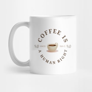 Coffee is a human right (Since 15th Century) Funny Coffee Lover Quote Mug